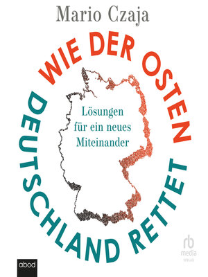 cover image of Wie der Osten Deutschland rettet